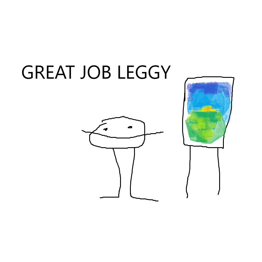 Great Job Leggy